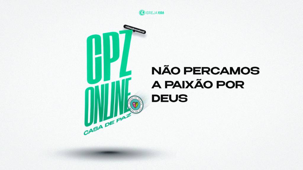 Casa de paz Online - Não percamos a paixão por Deus