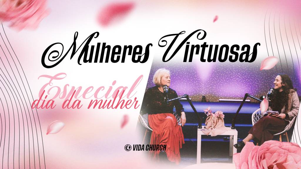 Mulheres Virtuosas Podcast - Especial dia da Mulher